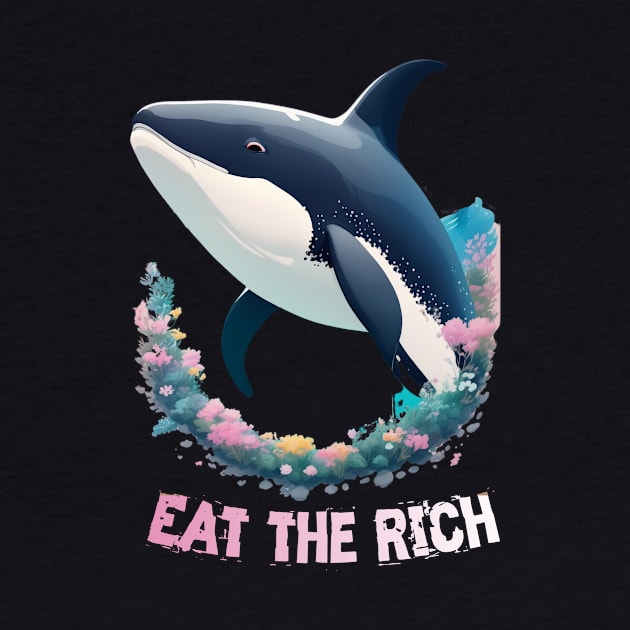 Eat the Rich, with an image of whale orca by YeaLove